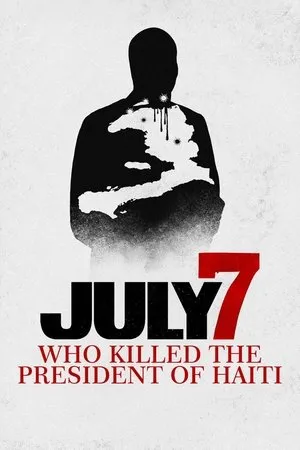 Affiche du film July 7: Who Killed the President of Haiti?