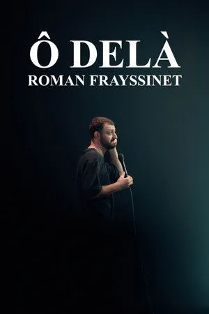 Affiche du film Roman Frayssinet : Ô delà