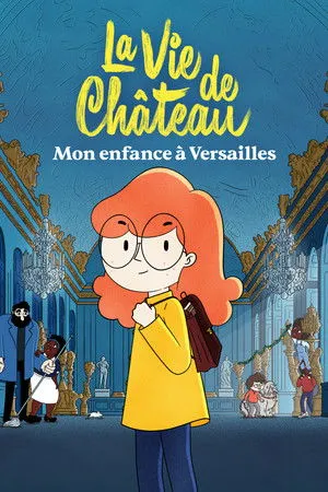 Affiche du film La Vie de château : Mon enfance à Versailles