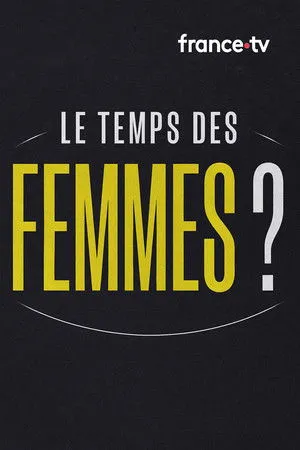 Affiche du film Le temps des femmes ?