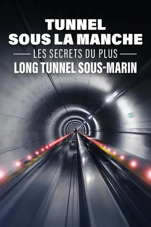Affiche du film Tunnel sous la Manche : les secrets du plus long tunnel sous-marin