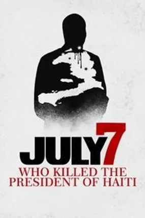 Affiche officielle du film July 7: Who Killed the President of Haiti? (2025) en French - HDLight - Regarder en streaming sur GauloisFlix