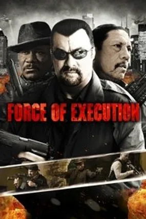Affiche officielle du film Force of Execution (2014) en TrueFrench - HDLight - Regarder en streaming sur GauloisFlix