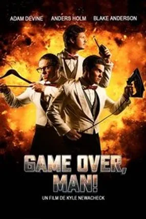 Affiche officielle du film Game Over, Man! (2018) en TrueFrench - HDLight - Regarder en streaming sur GauloisFlix