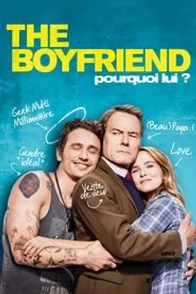 Affiche officielle du film The Boyfriend : Pourquoi lui ? (2016) en TrueFrench - HDLight - Regarder en streaming sur GauloisFlix