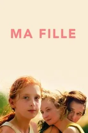 Affiche officielle du film Ma fille (2018) en VOSTFR - HDLight - Regarder en streaming sur GauloisFlix