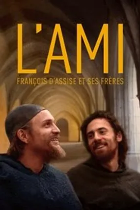 Affiche officielle du film L'ami, François d'Assise et ses frères (2016) en French - HDLight - Regarder en streaming sur GauloisFlix