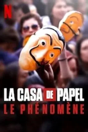 Affiche officielle du film La casa de papel : Le phénomène (2020) en TrueFrench - HDLight - Regarder en streaming sur GauloisFlix