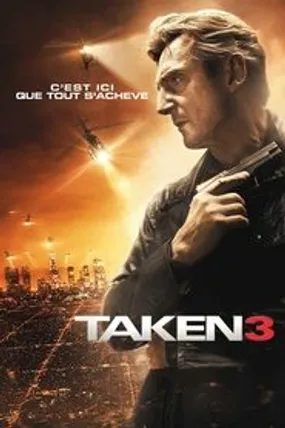 Affiche officielle du film Taken 3 (2014) en TrueFrench - HDLight - Regarder en streaming sur GauloisFlix