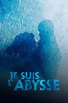 Affiche officielle du film Je suis l'abysse (2022) en TrueFrench - HDLight - Regarder en streaming sur GauloisFlix