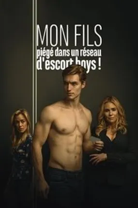 Affiche officielle du film Mon fils, piégé dans un réseau d'escort boys (2019) en French - Bdrip LD - Regarder en streaming sur GauloisFlix