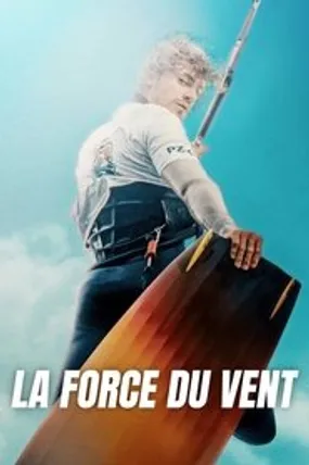 Affiche officielle du film La Force du vent (2022) en French - HDLight - Regarder en streaming sur GauloisFlix