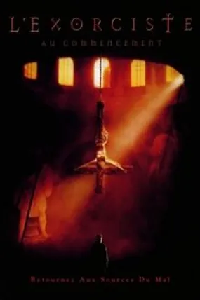 Affiche officielle du film L'Exorciste : Au commencement (2004) en TrueFrench - HDLight - Regarder en streaming sur GauloisFlix