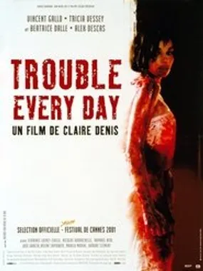 Affiche officielle du film Trouble Every Day (2001) en VOSTFR - DVDRIP - Regarder en streaming sur GauloisFlix