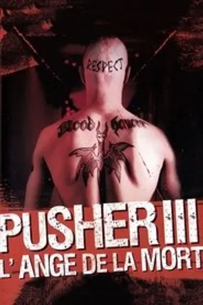 Affiche officielle du film Pusher III : L'Ange de la mort (2005) en TrueFrench - HDLight - Regarder en streaming sur GauloisFlix