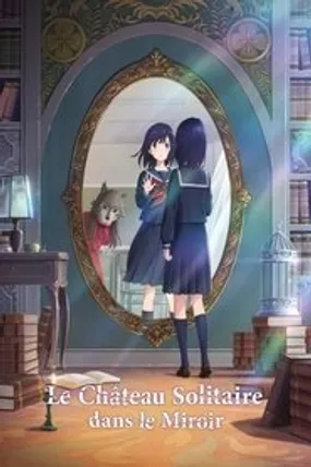 Affiche officielle du film Le Château solitaire dans le miroir (2022) en TrueFrench - HDLight - Regarder en streaming sur GauloisFlix