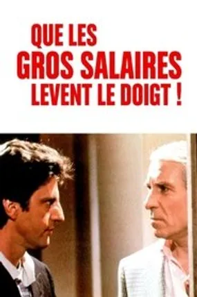 Affiche officielle du film Que les gros salaires lèvent le doigt ! (1982) en TrueFrench - HDLight - Regarder en streaming sur GauloisFlix