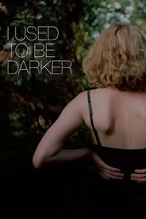 Affiche officielle du film I Used to Be Darker (2013) en VOSTFR - DVDRIP - Regarder en streaming sur GauloisFlix