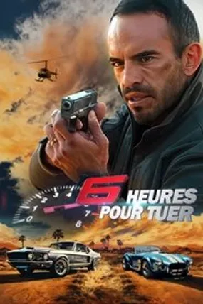 Affiche officielle du film 6 heures pour tuer (2024) en TrueFrench - HDLight - Regarder en streaming sur GauloisFlix