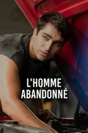 Affiche officielle du film L'Homme abandonné (2025) en TrueFrench - HDLight - Regarder en streaming sur GauloisFlix