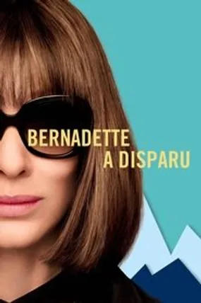 Affiche officielle du film Bernadette a disparu (2019) en TrueFrench - HDLight - Regarder en streaming sur GauloisFlix