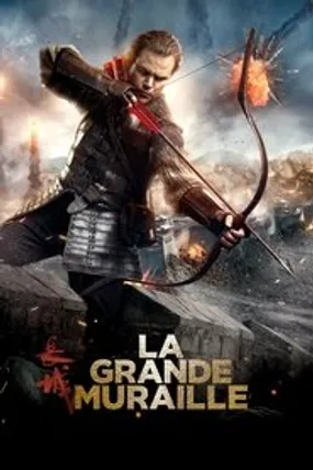 Affiche officielle du film La Grande Muraille (2016) en TrueFrench - HDLight - Regarder en streaming sur GauloisFlix