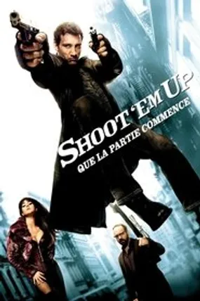 Affiche officielle du film Shoot 'Em Up : Que la partie commence (2007) en TrueFrench - HDLight - Regarder en streaming sur GauloisFlix