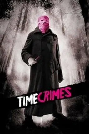 Affiche officielle du film Timecrimes (2007) en TrueFrench - HDLight - Regarder en streaming sur GauloisFlix
