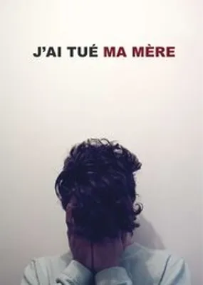 Affiche officielle du film J'ai tué ma mère (2009) en French - Regarder en streaming sur GauloisFlix