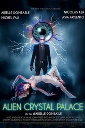 Affiche officielle du film Alien Crystal Palace (2018) en TrueFrench - HDLight - Regarder en streaming sur GauloisFlix