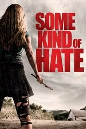 Affiche officielle du film Some Kind of Hate (2015) en VOSTFR - DVDRIP - Regarder en streaming sur GauloisFlix