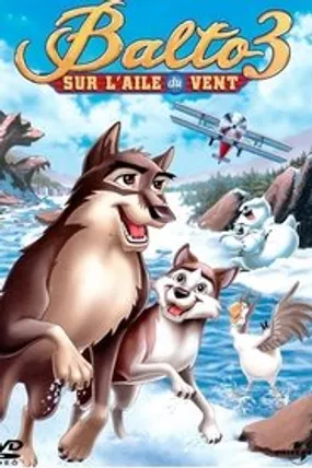 Affiche officielle du film Balto 3 : Sur l'aile du vent (2004) en TrueFrench - HDLight - Regarder en streaming sur GauloisFlix