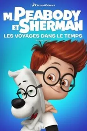 Affiche officielle du film M. Peabody et Sherman : Les voyages dans le temps (2014) en TrueFrench - HDLight - Regarder en streaming sur GauloisFlix