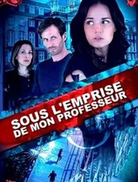 Affiche officielle du film Sous l'emprise de mon professeur (2017) en French - DVDRIP - Regarder en streaming sur GauloisFlix