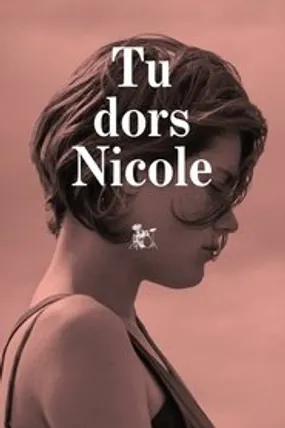 Affiche officielle du film Tu dors Nicole (2014) en French - HDLight - Regarder en streaming sur GauloisFlix