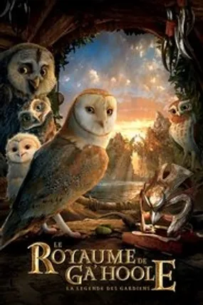 Affiche officielle du film Le Royaume de Ga'Hoole : La légende des gardiens (2010) en TrueFrench - HDLight - Regarder en streaming sur GauloisFlix