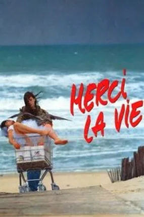 Affiche officielle du film Merci la vie (1991) en French - HDLight - Regarder en streaming sur GauloisFlix