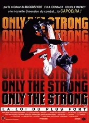 Affiche officielle du film Only the Strong, la loi du plus fort (1993) en TrueFrench - HDLight - Regarder en streaming sur GauloisFlix