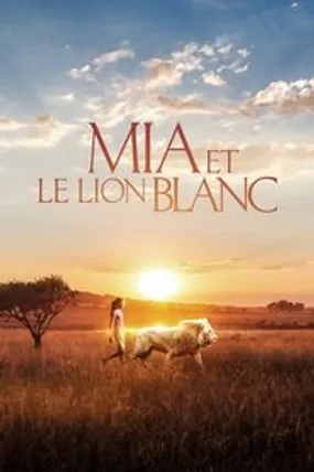 Affiche officielle du film Mia et le lion blanc (2018) en TrueFrench - HDLight - Regarder en streaming sur GauloisFlix