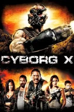 Affiche officielle du film Cyborg X (2016) en TrueFrench - HDLight - Regarder en streaming sur GauloisFlix