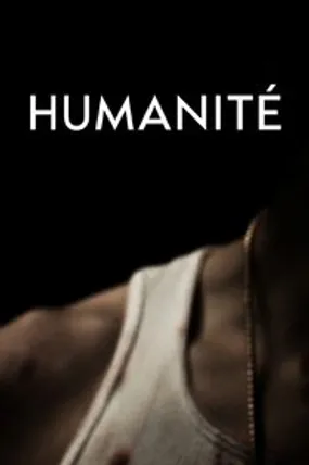 Affiche officielle du film Humanité (2024) en TrueFrench - HDLight - Regarder en streaming sur GauloisFlix