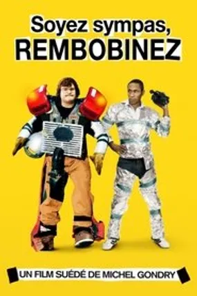 Affiche officielle du film Soyez Sympas, Rembobinez (2008) en French - Regarder en streaming sur GauloisFlix