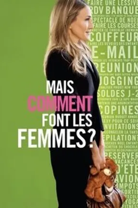 Affiche officielle du film Mais comment font les femmes ? (2011) en TrueFrench - HDLight - Regarder en streaming sur GauloisFlix