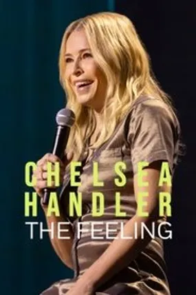 Affiche officielle du film Chelsea Handler: The Feeling (2025) en VOSTFR - HDLight - Regarder en streaming sur GauloisFlix