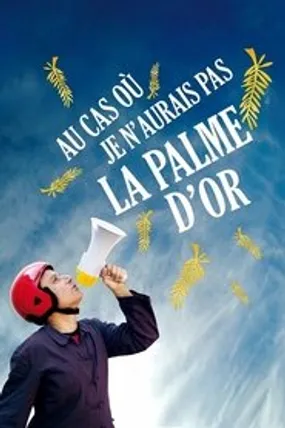 Affiche officielle du film Au cas où je n'aurais pas la palme d'or (2011) en French - Regarder en streaming sur GauloisFlix