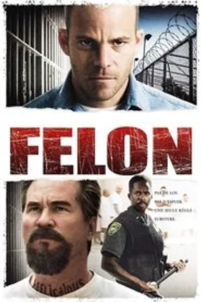 Affiche officielle du film Felon (2008) en TrueFrench - HDLight - Regarder en streaming sur GauloisFlix