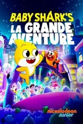 Affiche officielle du film Baby Shark : la grande aventure (2024) en TrueFrench - HDLight - Regarder en streaming sur GauloisFlix
