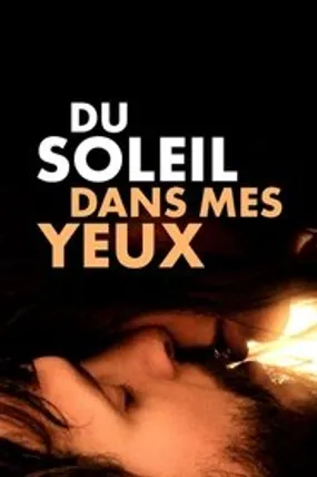 Affiche officielle du film Du soleil dans mes yeux (2018) en TrueFrench - HDLight - Regarder en streaming sur GauloisFlix