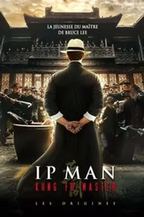 Affiche officielle du film Ip Man Kung Fu Master : Les Origines (2019) en TrueFrench - HDLight - Regarder en streaming sur GauloisFlix
