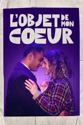 Affiche officielle du film L’objet de mon cœur (2024) en TrueFrench - HDLight - Regarder en streaming sur GauloisFlix